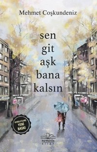 Sen Git Aşk Bana Kalsın Mehmet Coşkundeniz Nemesis Kitap