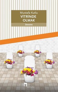 Vitrinde Olmak Mustafa Kutlu Dergah Yayınları