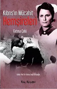 Kıbrıs'ın Mücahit Hemşireleri Fatma Çeki Kalkedon