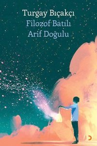 Filozof Batılı Arif Doğulu Turgay Bıçakçı Cinius
