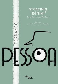 Stoacının Eğitimi - Teive Baronu'nun Tek Eseri Fernando Pessoa Sel Yayıncılık