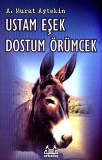 Ustam Eşek Dostum Örümcek A.Murat Aytekin Arkadaş Yayıncılık