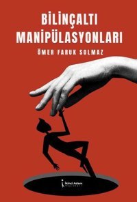 Bilinçaltı Manipülasyonları Ömer Faruk Solmaz İkinci Adam Yayınları