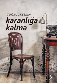 Karanlığa Kalma Tuğrul Keskin Everest Yayınları