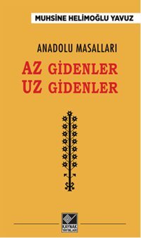 Anadolu Masalları Az Gidenler Uz Gidenler Muhsine Helimoğlu Yavuz Kaynak Yayınları
