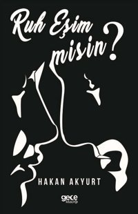 Ruh Eşim misin? Hakan Akyurt Gece Kitaplığı