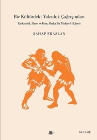Bir Kültürdeki Yolculuk Çağrışımları - Kıskançlık Haset ve Hınç: Başka Bir Türkiye Hikayesi Şahap Eraslan SRC Kitap