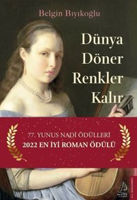 Dünya Döner Renkler Kalır Belgin Bıyıkoğlu Destek Yayınları