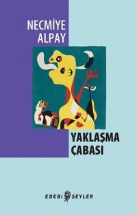 Yaklaşma Çabası Necmiye Alpay Edebi Şeyler