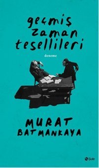 Geçmiş Zaman Tesellileri Murat Batmankaya Şule Yayınları