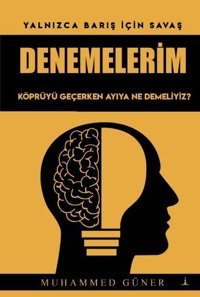 Denemelerim - Köprüyü Geçerken Ayıya Ne Demeliyiz? Muhammed Güner Odessa Yayınevi
