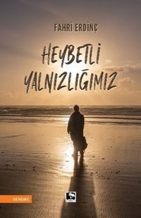 Heybetli Yalnızlığımız Fahri Erdinç Çınaraltı Yayınları