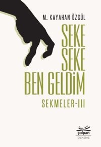Seke Seke Ben Geldim-Sekmeler 3 M. Kayahan Özgül Çolpan