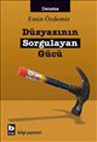 Düzyazının Sorgulayan Gücü Emin Özdemir Bilgi Yayınevi