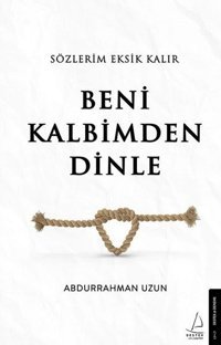 Sözlerim Eksik Kalır Beni Kalbimden Dinle Abdurrahman Uzun Destek Yayınları