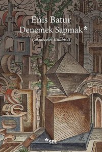 Denemek Sapmak Çekmeceler Kitabı 2 Enis Batur Sel Yayıncılık