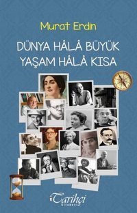 Dünya Hala Büyük Yaşam Hala Kısa Murat Erdin Tarihçi Kitabevi