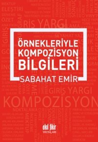 Örnekleriyle Kompozisyon Yazma Sanatı Sabahat Emir Akıl Fikir Yayınları