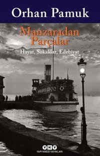 Manzaradan Parçalar Orhan Pamuk Yapı Kredi Yayınları