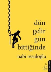 Dün Gelir Gün Bittiğinde Nabi Resuloğlu Destek Yayınları