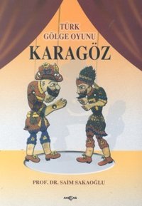 Türk Gölge Oyunu Karagöz Prof. Dr. Saim Sakaoğlu Akçağ Yayınları