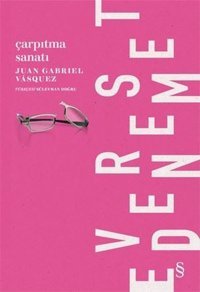 Çarpıtma Sanatı-Everest Deneme Juan Gabriel Vasquez Everest Yayınları