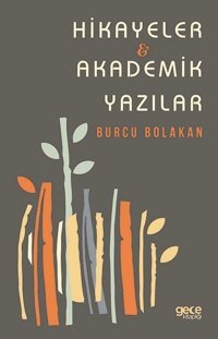 Hikayeler - Akademik Yazılar Burcu Bolakan Gece Kitaplığı