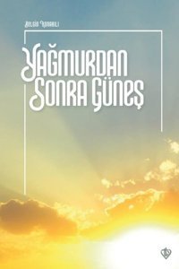 Yağmurdan Sonra Güneş Belgin Konarılı Türkiye Diyanet Vakfı Yayınları