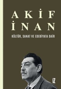 Kültür Sanat ve Edebiyata Dair Akif İnan İz Yayıncılık