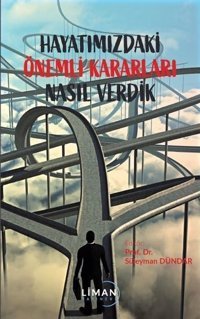Hayatımızdaki Önemli Kararları Nasıl Verdik Kolektif Liman Yayınevi