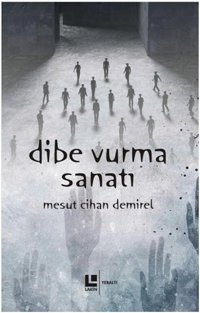 Dibe Vurma Sanatı Mesut Cihan Demirel Lakin Yayınevi