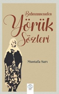 Babaannemden Yörük Sözleri Mustafa Sarı Post Yayın