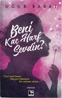 Beni Kaç Harf Sevdin? Uğur Babat Çınaraltı Yayınları