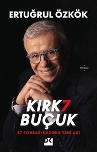 Kırk7 Buçuk - 47 Sonrası Kadının Yeni Adı Ertuğrul Özkök Doğan Kitap