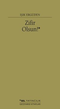 Zifir Olsun! Işık Ergüden Sel Yayıncılık