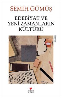 Edebiyat ve Yeni Zamanların Kültürü Semih Gümüş Can Yayınları