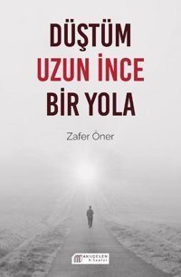 Düştüm Uzun İnce Bir Yola Zafer Öner Akılçelen Kitaplar