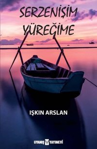 Serzenişim Yüreğime Işkın Arslan Uyanış Yayınevi