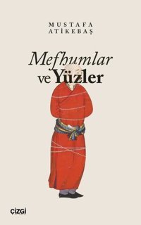 Mefhumlar ve Yüzler Mustafa Atıkebaş Çizgi Kitabevi