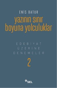 Yazının Sınır Boyuna Yolculuk Enis Batur Sel Yayıncılık