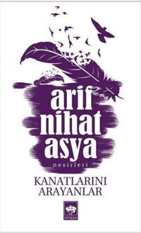 Kanatlarını Arayanlar Arif Nihat Asya Ötüken Neşriyat
