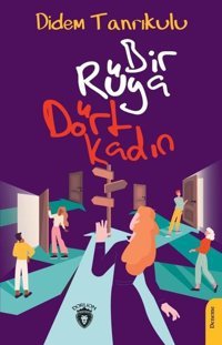 Bir Rüya Dört Kadın Didem Tanrıkulu Dorlion Yayınevi