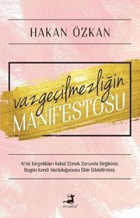 Vazgeçilmezliğin Manifestosu Hakan Özkan Olimpos Yayınları