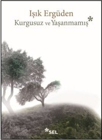 Kurgusuz ve Yaşanmamış Işık Ergüden Sel Yayıncılık