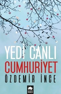 Yedi Canlı Cumhuriyet Özdemir İnce Eksik Parça Yayınları