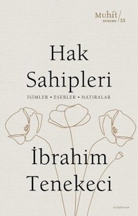 Hak Sahipleri: İsimler - Eserler - Hatıralar İbrahim Tenekeci Muhit Kitap
