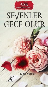 Sevenler Gece Ölür Ozan Akıncı Avrupa Yakası Yayınları