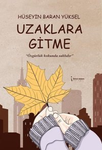 Uzaklara Gitme Hüseyin Baran Yüksel İkinci Adam Yayınları