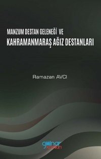 Manzum Lügat Geleneği ve Kahramanmaraş Ağız Destanları Ramazan Avcı Gülnar Yayınları
