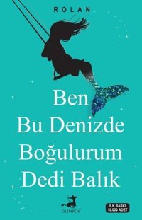Ben Bu Denizde Boğulurum Dedi Balık Rolan Olimpos Yayınları